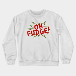 Oh Fudge! Crewneck Sweatshirt